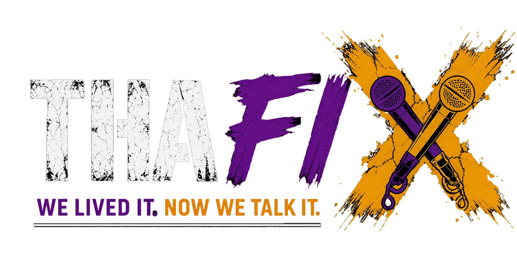 Tha Fix — We lived it. Now we talk it.